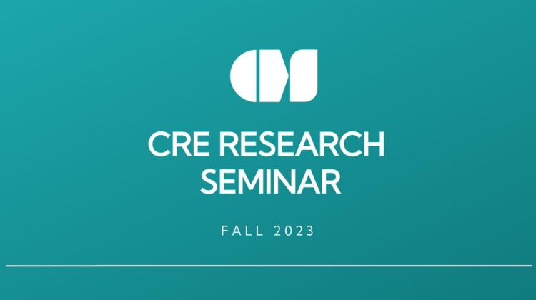 CRE Research Seminar Fall 2023