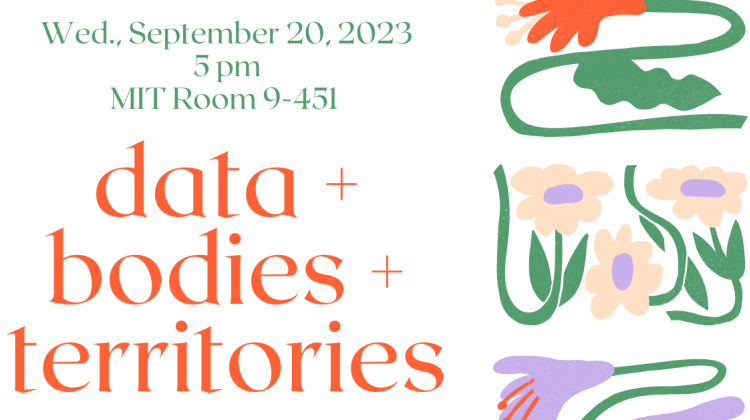 Poster of data + bodies + territories, provides details for the event and on the far right, there is a column of flowers