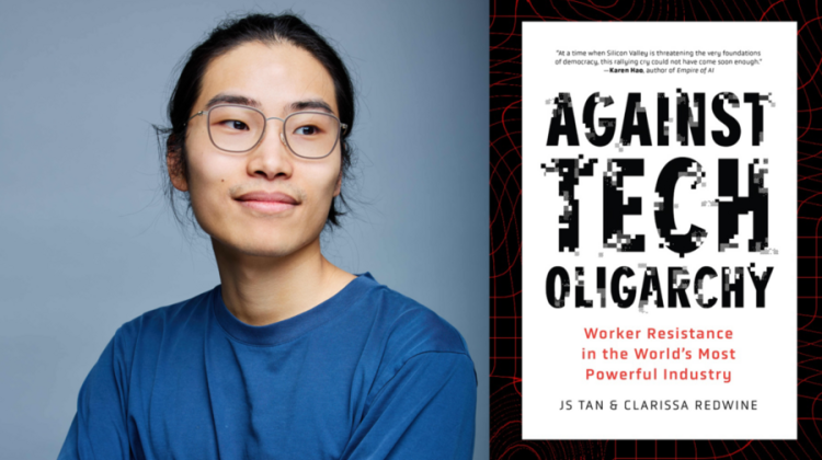 JS Tan headshot, next to the cover of his book, titled: "Against Tech Oligarchy: Worker Resistance in the World’s Most Powerful Industry"