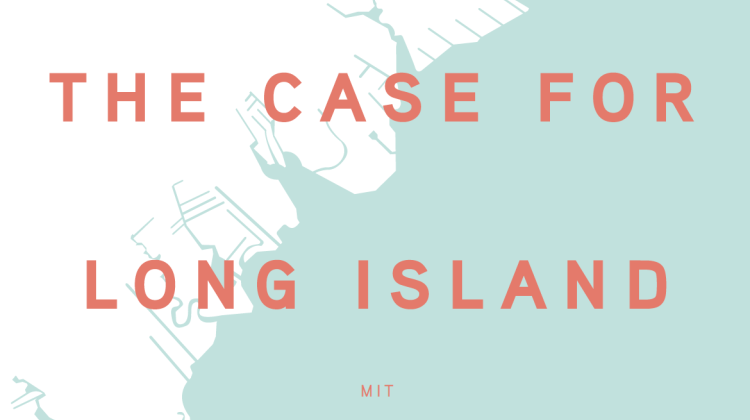 Background of image is an abstracted map of a coastal area of Long Island, the right part of the image is water. Text: The case for Long Island is superimposed over the image